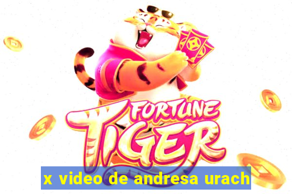 x video de andresa urach